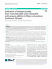 Research paper thumbnail of Evaluation of compost quality from municipal solid waste integrated with organic additive in Mizan–Aman town, Southwest Ethiopia