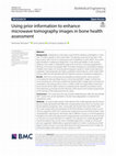 Research paper thumbnail of Using prior information to enhance microwave tomography images in bone health assessment