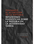 Research paper thumbnail of Pensando el acontecer de la historia. Reflexiones filosóficas sobre la historia en la modernidad tardía