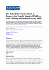 Research paper thumbnail of The Role of the School Library in Empowering Visually Impaired Children With Lifelong Information Literacy Skills