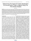 Research paper thumbnail of Determining The Impact Of Trade Liberalization On Annual Export Trade In Nigeria Using The Time Series Analysis