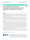 Research paper thumbnail of The contribution of social norms and religious practices towards low death registration in 3 HDSS sites of Uganda