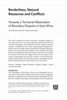 Research paper thumbnail of Borderlines, Natural Resources and Conflicts: Towards a Territorial Materialism of Boundary Disputes in East Africa