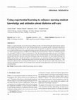 Research paper thumbnail of Using experiential learning to enhance nursing student knowledge and attitudes about diabetes self-care