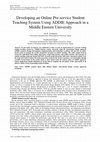 Research paper thumbnail of Developing an Online Pre-service Student Teaching System Using ADDIE Approach in a Middle Eastern University