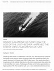 Research paper thumbnail of BINARY SUBMARINE CULTURE? HOW THE LOSS OF THE USS THRESHER HASTENED THE END OF DIESEL SUBMARINE CULTURE