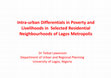 Research paper thumbnail of Intra-urban Differentials in Poverty and Livelihoods in Selected Residential Neighbourhoods of Lagos Metropolis