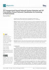 Research paper thumbnail of An Unsupervised Neural Network Feature Selection and 1D Convolution Neural Network Classification for Screening of Parkinsonism