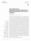 Research paper thumbnail of The Joyful Life: An Existential-Humanistic Approach to Positive Psychology in the Time of a Pandemic