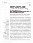 Research paper thumbnail of {"__content__"=>"Biological Control of Mango Dieback Disease Caused by Using Streptomycete and Non-streptomycete Actinobacteria in the United Arab Emirates.", "i"=>{"__content__"=>"Lasiodiplodia theobromae"}}