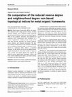 Research paper thumbnail of On computation of the reduced reverse degree and neighbourhood degree sum-based topological indices for metal-organic frameworks