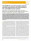 Research paper thumbnail of The COVID-19 crisis will exacerbate maternal and child undernutrition and child mortality in low- and middle-income countries