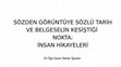 Research paper thumbnail of SÖZDEN GÖRÜNTÜYE SÖZLÜ TARİH VE BELGESELİN KESİŞTİĞİ