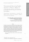 Research paper thumbnail of Transnationals Becoming English Teachers in Mexico: effects of Language Brokering and Identity Formation