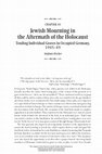 Research paper thumbnail of Jewish Mourning in the Aftermath of the Holocaust. Tending Individual Graves in Occupied Germany, 1945-49