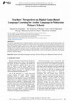 Research paper thumbnail of Teachers’ Perspectives on Digital Game-Based Language Learning for Arabic Language in Malaysian Primary Schools