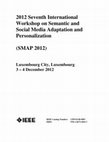 Research paper thumbnail of Seventh International Workshop on Semantic and Social Media Adaptation and Personalization, SMAP 2012, Luxembourg City, Luxembourg, December 3-4, 2012