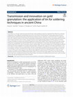 Research paper thumbnail of Transmission and innovation on gold granulation: the application of tin for soldering techniques in ancient China