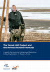 Research paper thumbnail of The Yamal LNG Project and the Nenets Reindeer Nomads Impacts, Survival and Indigenous Opposition to Gas Exploitation in Russia’s Arctic