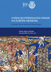 Research paper thumbnail of ANDRADE, Amélia Aguiar e SILVA, Gonçalo Melo da (coords.), A Vida Quotidiana da Cidade na Europa Medieval | Everyday Life in Medieval Urban Europe. Lisboa: IEM: Câmara Municipal de Castelo de Vide, 2022. ISBN: 978-989-53585-7-1 (IEM) | 978-972-9040-20-7 (C. M. de Castelo de Vide)