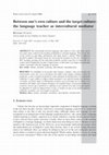 Research paper thumbnail of PORTA LINGUARUM 5, enero 2006 Between one's own culture and the target culture: the language teacher as intercultural mediator