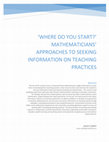 Research paper thumbnail of 'WHERE DO YOU START?' MATHEMATICIANS' APPROACHES TO SEEKING INFORMATION ON TEACHING PRACTICES