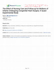 Research paper thumbnail of The effect of nursing care and follow-up for mothers of infants undergoing congenital heart surgery: a quasi-experimental study