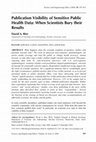 Research paper thumbnail of Publication visibility of sensitive public health data: When scientists bury their results