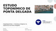 Research paper thumbnail of ESTUDO TOPONÍMICO DE PONTA DELGADA