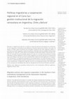 Research paper thumbnail of Políticas migratorias y cooperación regional en el Cono Sur: gestión institucional de la migración venezolana en Argentina, Chile y Bolivia