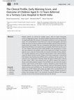 Research paper thumbnail of The Clinical Profile, Early Warning Score, and Outcome of Children Aged 0–12 Years Referred to a Tertiary Care Hospital in North India