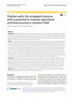 Research paper thumbnail of Shallow wells, the untapped resource with a potential to improve agriculture and food security in southern Mali