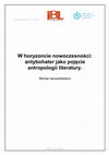 Research paper thumbnail of W horyzoncie nowoczesności: antybohater jako pojęcie antropologii literatury