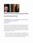 Research paper thumbnail of IS PUTIN'S WAR A CIVILIZATIONAL WAR OR A CULTURAL WAR