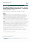 Research paper thumbnail of Conceptualizing performance of nursing care as a prerequisite for better measurement: a systematic and interpretive review