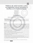 Research paper thumbnail of Políticas de salud mental y niñez en Argentina: nueva normativa y brechas en la implementación