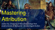 Research paper thumbnail of Mastering Attribution