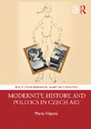 Research paper thumbnail of Modernity, History and Politics in Czech Art