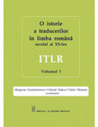 Research paper thumbnail of O istorie a traducerilor în limba română, ITLR - secolul XX, Volumul I.