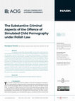 Research paper thumbnail of The Substantive Criminal Aspects of the Offence of Simulated Child Pornography under Polish Law