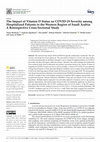 Research paper thumbnail of The Impact of Vitamin D Status on COVID-19 Severity among Hospitalized Patients in the Western Region of Saudi Arabia: A Retrospective Cross-Sectional Study