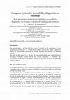 Research paper thumbnail of Computer system for accessibility diagnostics on buildings: new information technologies applied to accessibility diagnostics on existing or projected buildings and premises