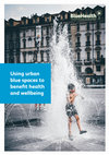 Research paper thumbnail of Using urban blue spaces to benefit population health and wellbeing