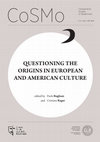 Research paper thumbnail of [SPECIAL ISSUE] "Questioning the Origins in European and American Culture", a cura di P. Bugliani e C. Ragni, volume monografico CoSMo: Comparative Studies in Modernism, 21, 2022