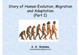 Research paper thumbnail of Story of Human Evolution, Migration and Adaptation (Part I