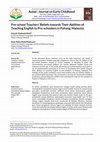 Research paper thumbnail of Pre-school Teachers’ Beliefs towards Their Abilities of Teaching English to Pre-schoolers in Pahang, Malaysia