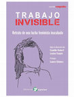 Research paper thumbnail of Camille Robert et Louise Toupin (dir.), Trabajo invisible : Retrato de una lucha feminista inacabada, Madrid, Editorial popular, 2021, 226 p.