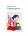 Research paper thumbnail of Camille Robert, « Postface : L’avenir du féminisme québécois discuté avec Camille » dans Micheline Dumont, Le féminisme québécois raconté à Camille, Montréal, Bibliothèque québécoise, 2019