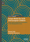 Research paper thumbnail of Screen Media for Arab and European Children: Policy and Production Encounters in the Multiplatform Era