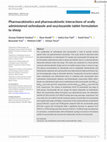 Research paper thumbnail of Pharmacokinetics and pharmacokinetic interactions of orally administered oxfendazole and oxyclozanide tablet formulation to sheep